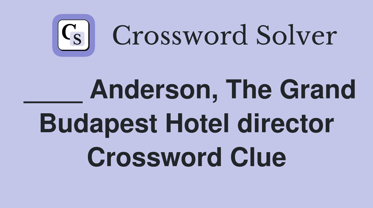 Anderson, the grand budapest hotel director